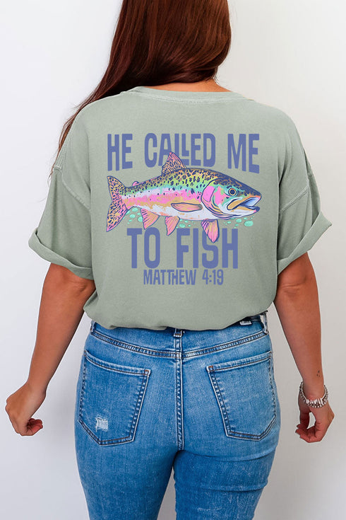 He Called Me To Fish Front & Back Comfort Colors Adult Ring-Spun Cotton Tee