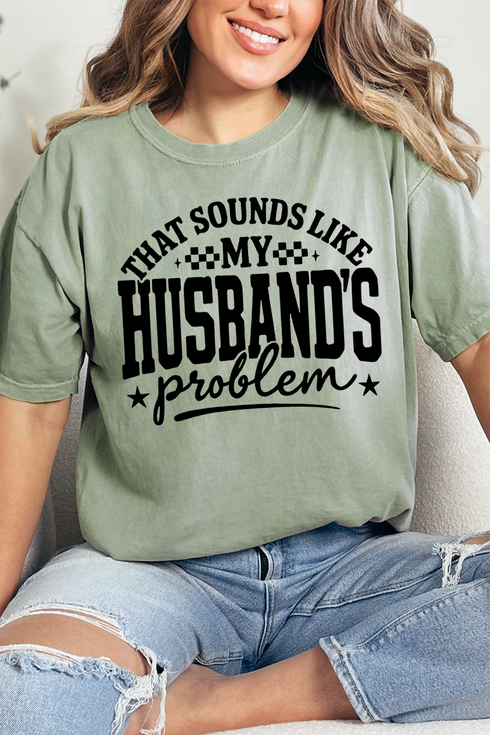 Husband's Problem Comfort Colors Adult Ring-Spun Cotton Tee