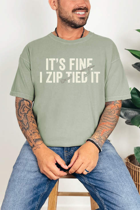 It's Fine I Zip Tied It Comfort Colors Adult Ring-Spun Cotton Tee
