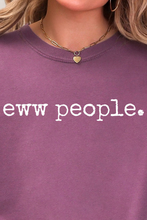 Eww People. Comfort Colors Adult Ring-Spun Cotton Tee