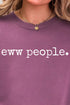 Eww People. Comfort Colors Adult Ring-Spun Cotton Tee