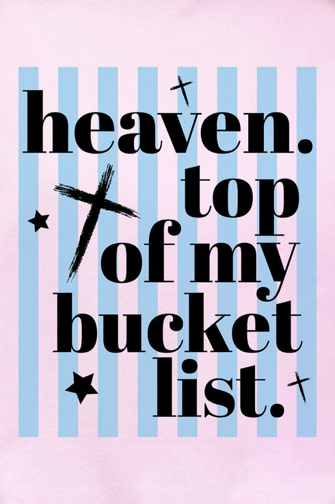 Heaven, Top Of My Bucket List Comfort Colors Adult Ring-Spun Cotton Tee