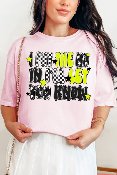 I Put The No In I'll Let You Know Comfort Colors Adult Ring-Spun Cotton Tee