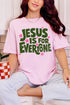 Jesus Is For Everyone Comfort Colors Adult Ring-Spun Cotton Tee