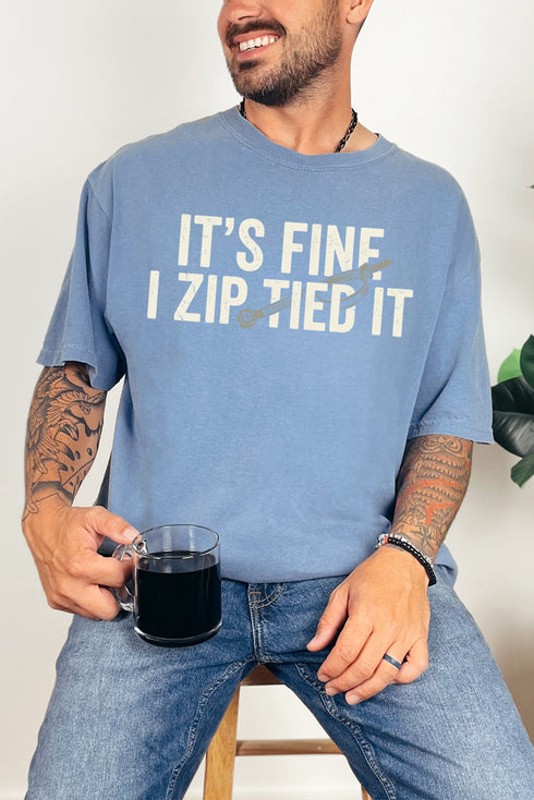 It's Fine I Zip Tied It Comfort Colors Adult Ring-Spun Cotton Tee