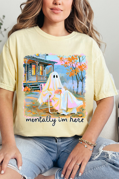 Ghost Mentally I'm Here Comfort Colors Adult Ring-Spun Cotton Tee