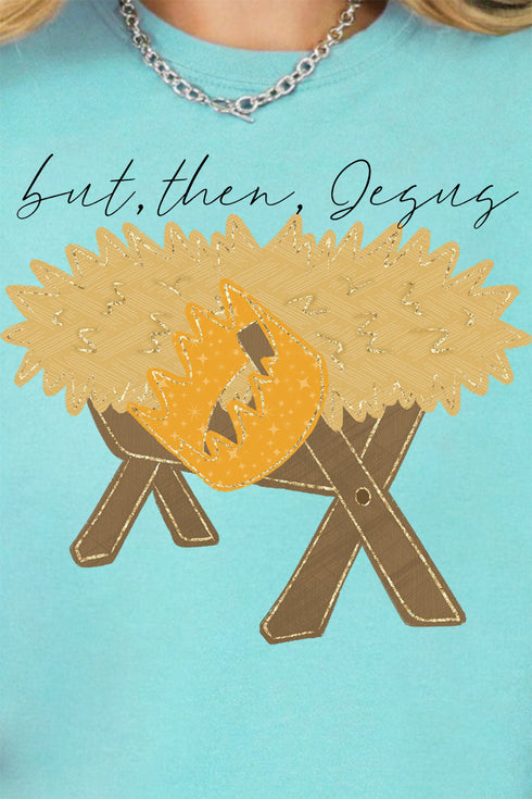 But Then Jesus Comfort Colors Adult Ring-Spun Cotton Tee