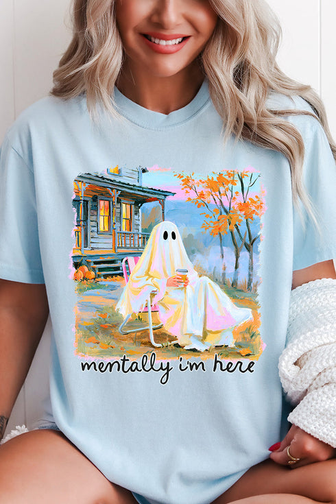 Ghost Mentally I'm Here Comfort Colors Adult Ring-Spun Cotton Tee