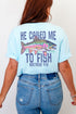 He Called Me To Fish Front & Back Comfort Colors Adult Ring-Spun Cotton Tee