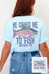 He Called Me To Fish Front & Back Comfort Colors Adult Ring-Spun Cotton Tee