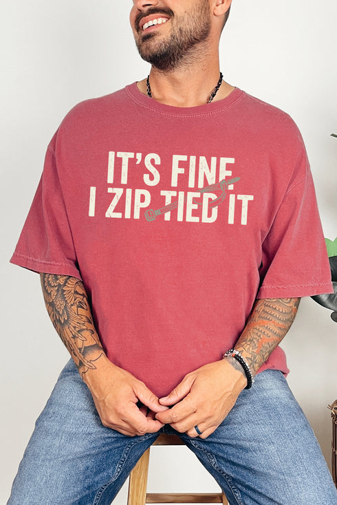 It's Fine I Zip Tied It Comfort Colors Adult Ring-Spun Cotton Tee