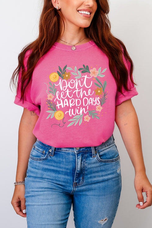 Don't Let The Hard Days Win Comfort Colors Adult Ring-Spun Cotton Tee