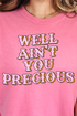 Well Ain't You Precious Comfort Colors Adult Ring-Spun Cotton Tee