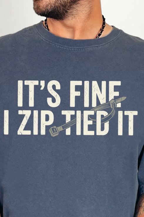 It's Fine I Zip Tied It Comfort Colors Adult Ring-Spun Cotton Tee