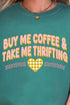 Buy Me Coffee & Take Me Thrifting Comfort Colors Adult Ring-Spun Cotton Tee