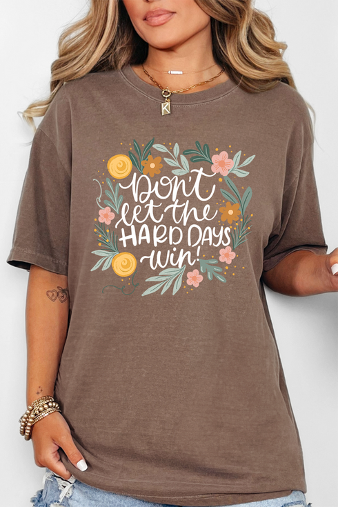 Don't Let The Hard Days Win Comfort Colors Adult Ring-Spun Cotton Tee