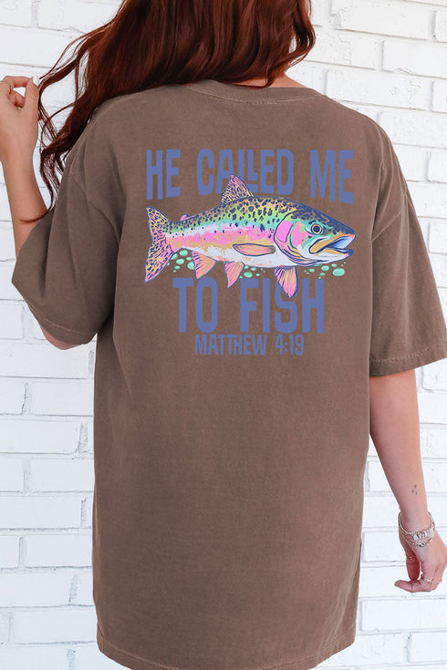 He Called Me To Fish Front & Back Comfort Colors Adult Ring-Spun Cotton Tee