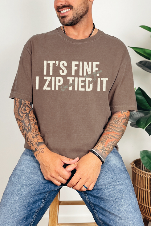 It's Fine I Zip Tied It Comfort Colors Adult Ring-Spun Cotton Tee