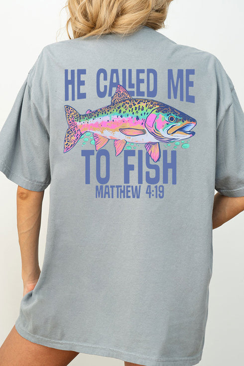 He Called Me To Fish Front & Back Comfort Colors Adult Ring-Spun Cotton Tee