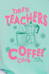 Tired Teachers Coffee Club Comfort Colors Adult Ring-Spun Cotton Tee