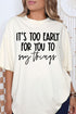 It's Too Early Comfort Colors Adult Ring-Spun Cotton Tee