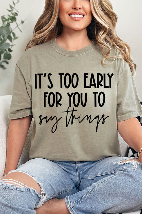 It's Too Early Comfort Colors Adult Ring-Spun Cotton Tee