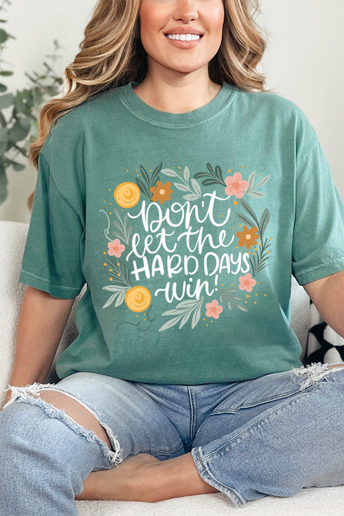 Don't Let The Hard Days Win Comfort Colors Adult Ring-Spun Cotton Tee