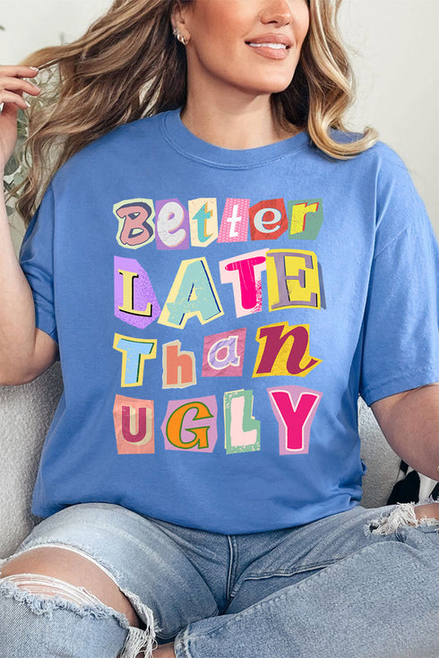 Better Late Than Ugly Comfort Colors Adult Ring-Spun Cotton Tee
