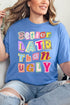 Better Late Than Ugly Comfort Colors Adult Ring-Spun Cotton Tee
