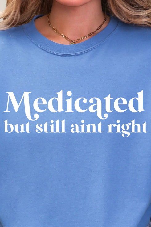 Medicated But Still Ain't Right Comfort Colors Adult Ring-Spun Cotton Tee