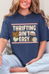 Thrifting Ain't Easy Comfort Colors Adult Ring-Spun Cotton Tee
