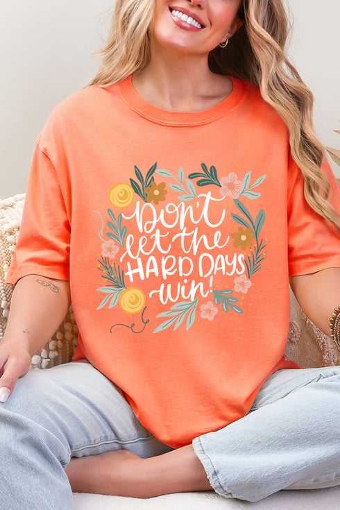 Don't Let The Hard Days Win Comfort Colors Adult Ring-Spun Cotton Tee