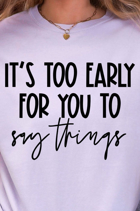 It's Too Early Comfort Colors Adult Ring-Spun Cotton Tee