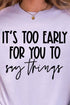 It's Too Early Comfort Colors Adult Ring-Spun Cotton Tee