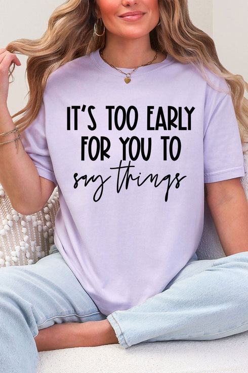 It's Too Early Comfort Colors Adult Ring-Spun Cotton Tee