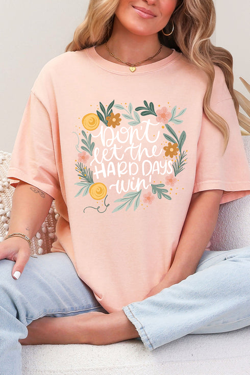 Don't Let The Hard Days Win Comfort Colors Adult Ring-Spun Cotton Tee