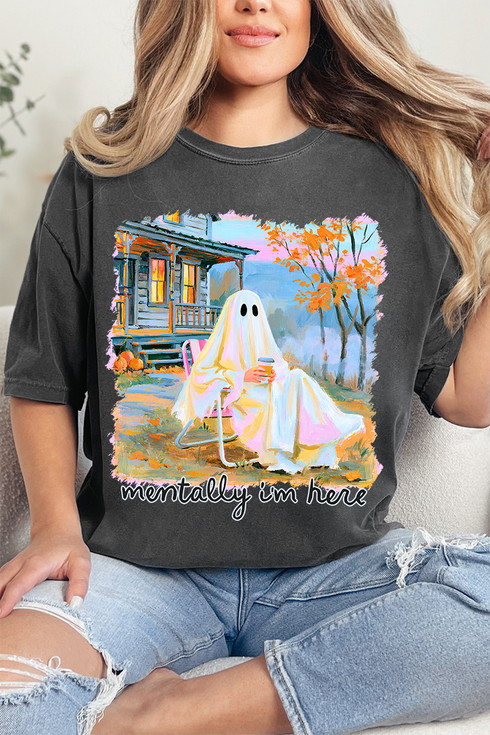 Ghost Mentally I'm Here Comfort Colors Adult Ring-Spun Cotton Tee