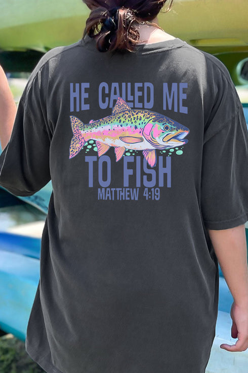 He Called Me To Fish Front & Back Comfort Colors Adult Ring-Spun Cotton Tee
