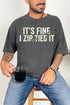 It's Fine I Zip Tied It Comfort Colors Adult Ring-Spun Cotton Tee