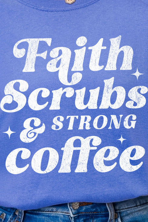 Faith, Scrubs, And Strong Coffee Comfort Colors Adult Ring-Spun Cotton Tee