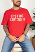 It's Fine I Zip Tied It Comfort Colors Adult Ring-Spun Cotton Tee