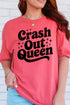 Crash Out Queen Comfort Colors Adult Ring-Spun Cotton Tee