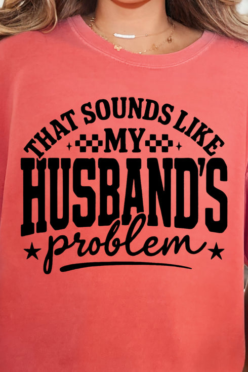 Husband's Problem Comfort Colors Adult Ring-Spun Cotton Tee