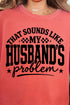 Husband's Problem Comfort Colors Adult Ring-Spun Cotton Tee
