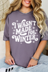 Wasn't Made For Winter Comfort Colors Adult Ring-Spun Cotton Tee