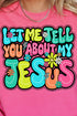 Bubble Tell You About My Jesus Comfort Colors Adult Ring-Spun Cotton Tee
