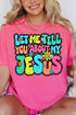 Bubble Tell You About My Jesus Comfort Colors Adult Ring-Spun Cotton Tee