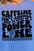 Caffeine Isn't Enough Comfort Colors Adult Ring-Spun Cotton Tee