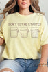 Don't Get Me Started Sourdough Comfort Colors Adult Ring-Spun Cotton Tee