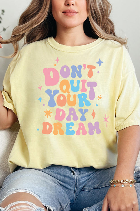 Don't Quit Your Day Dream Comfort Colors Adult Ring-Spun Cotton Tee